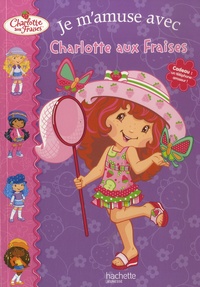  Hachette Jeunesse - Charlotte aux Fraises  : Je m'amuse avec Charlotte aux Fraises. 1 Jeu