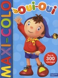  Hachette Jeunesse - Maxi-colo Oui-Oui - Plus de 300 coloriages.