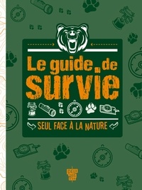 Guy Campbell et Dominique Enright - Le guide de survie - Seul face à la nature.