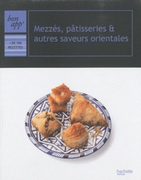 Jean-François Moruzzi et Pierre-Jean Furet - Mezzés, pâtisseries et autres saveurs orientales.