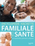 Martine Podesto - Encyclopédie Hachette familiale de la santé - Comprendre, prévenir, soigner.