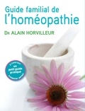 Docteur Alain Horvilleur - Le guide familial de l'homéopathie.
