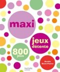 Murièle Bozec-Pearce - Maxi jeux détente - 800 jeux.