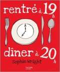 Sophie Wright - Rentré à 19h dîner à 20h.