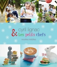 Cyril Lignac - Cyril Lignac et les petits chefs - 30 recettes inédites.