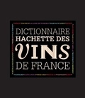  Collectif - Dictionnaire Hachette des vins de France.