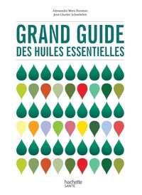Alessandra Buronzo et Jean-Charles Schnebelen - Grand guide des huiles essentielles.