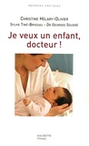 Christine Hélary-Olivier et Georges Soudré - Je veux un enfant, docteur ! - Ou le combat gagné contre la stérilité.