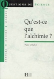 Pierre Laszlo - Qu'est-ce que l'alchimie ?.