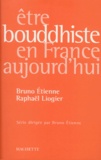 Raphaël Liogier et Bruno Etienne - Être bouddhiste en France aujourd'hui.