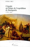 Patrice Bret - L'Égypte au temps de l'expédition de Bonaparte - 1798-1801.
