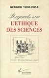 Gérard Toulouse - Regard sur l'éthique des science.