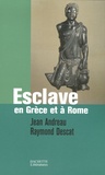 Jean Andreau et Raymond Descat - Esclave en Grèce et à Rome.