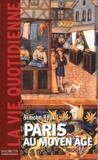 Simone Roux - La Vie Quotidienne A Paris Au Moyen Age.