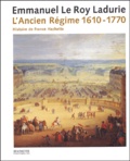 Emmanuel Le Roy Ladurie - L'Ancien Régime - De Louis XIII à Louis XV (1610-1770).