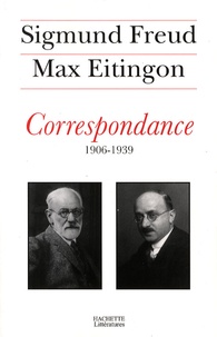 Sigmund Freud et Max Eitingon - Correspondance 1906-1939.
