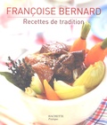 Françoise Bernard - Recettes de tradition - 100 recettes illustrées.