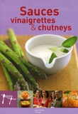 Aude de Galard et Leslie Gogois - Sauces, vinaigrettes et chutneys.