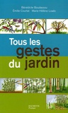 Bénédicte Boudassou et Emilie Courtat - Tous les gestes du jardin.