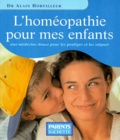 Alain Horvilleur - L'Homeopathie Pour Mes Enfants. Une Medecine Douce Pour Les Proteger Et Les Soigner.
