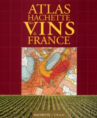  INAO et  Collectif - Atlas Hachette Des Vins De France.