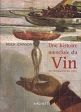 Hugh Johnson - Une Histoire Mondiale Du Vin. De L'Antiquite A Nos Jours.