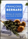 Françoise Bernard - Menus et recettes pour toute la famille.