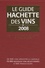 François Bachelot - Le Guide Hachette des Vins - Coffret en 2 volumes : Le Guide Hachette des Vins ; Fromages et vins.