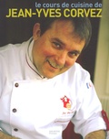 Jean-Yves Corvez - Le cours de cuisine de Jean-Yves Corvez.