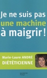 Marie-Laure André et Jean-François Moruzzi - Je ne suis pas une machine à maigrir !.