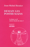 Jean-Michel Besnier - Demain les posthumains - Le futur a-t-il encore besoin de nous ?.