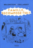 Jacques Braunstein et Domitille Collardey - Famille, recompose-toi !.