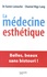 Xavier Latouche et Chantal Higy-Lang - La médecine esthétique - Belles, beaux sans bistouri !.