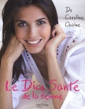 Caroline Chaine - Le Dico Santé de la femme.