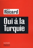 Michel Rocard - Oui à la Turquie.