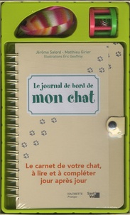 Jérôme Salord et Matthieu Girier - Le journal de bord de mon chat - Avec une souris en tissu et un jouet à grelot.