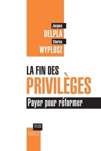 Jacques Delpla et Charles Wyplosz - La fin des privilèges.