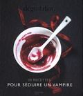 Jean-François Moruzzi - Dégustation - 30 recettes pour séduire un vampire.