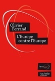 Olivier Ferrand - L'Europe contre l'Europe.