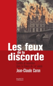 Jean-Claude Caron - Les feux de la discorde.