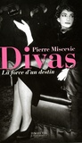 Pierre Miscevic - Divas, la force d'un destin.