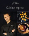 Cyril Lignac - Cuisine express.
