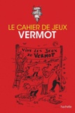  Hachette - Le cahier de jeux Vermot.