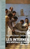 Bénédicte Vergez - Les Internes des Hôpitaux de Paris (1802 - 1952).