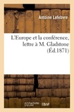 Antoine Lefebvre - L'Europe et la conférence, lettre à M. Gladstone.