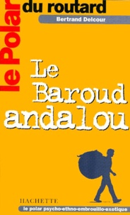 Bertrand Delcour - Le Baroud Andalou.