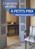 Marie-Dominique Perrin - Chambres secrètes à petit prix - Près de 120 chambres d'hôtes et hôtels de charme en France.