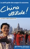 Kathy Flower - China attitude ! - Le petit guide des usages et coutumes.
