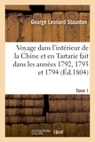George Leonard Staunton et George Macartney - Voyage dans l'intérieur de la Chine et en Tartarie fait dans les années 1792, 1793 et 1794. Tome 1.
