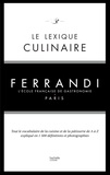 Kilien Stengel - Le lexique culinaire de Ferrandi - Tout le vocabulaire de la cuisine et de la pâtisserie en 1500 définitions et 200 photographies.